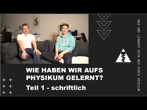 Wie haben wir auf's PHYSIKUM GELERNT? - Teil 1