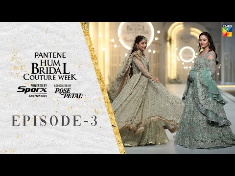 Pantene Hum Bridal Couture Week! 🌟  [ 21st Edition ] Episode 03 - HUM TV