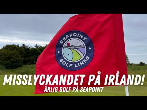 Misslyckandet på Irland! - Ärlig Golf - Seapoint Golf Links - MXPGolf.se