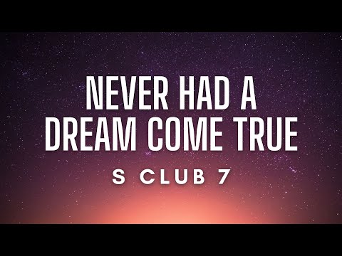 S Club 7 - Never Had A Dream Come True (Lyrics)