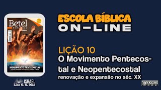 EB On-line | Lição 10: O movimento Pentecostal e Neopentecostal