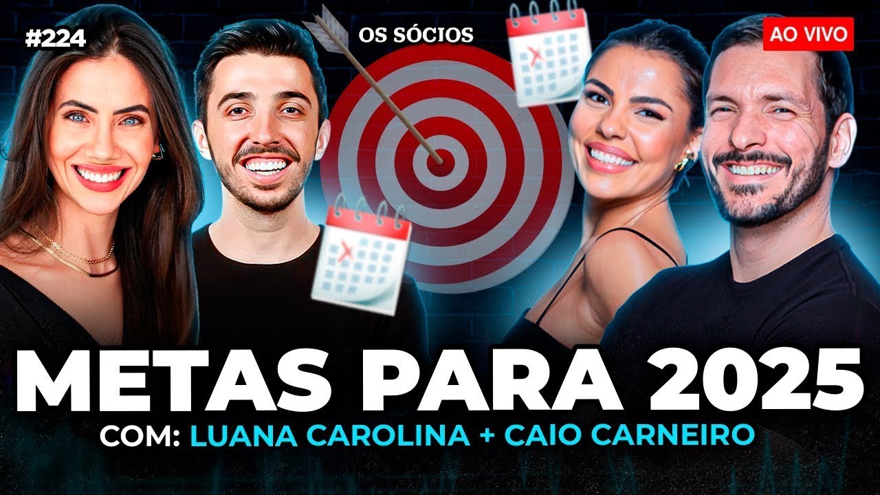 METAS PARA 2025 (Luana Carolina e Caio Carneiro) | Os Sócios 224