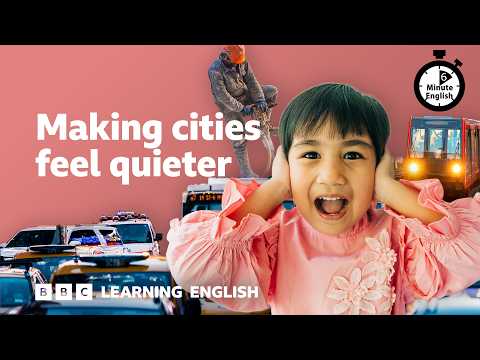 讓城市更寧靜的祕訣 ⏲️ 6分鐘英文 (Making cities feel quieter ⏲️ 6 Minute English)