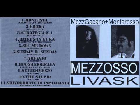 MEZZOSSO ( Mezz Gacano + Monterosso ) Strategia n.1