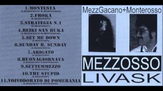 MEZZOSSO ( Mezz Gacano + Monterosso ) Strategia n.1