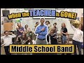 What REALLY Happens When The Teacher is GONE - Middle School Band