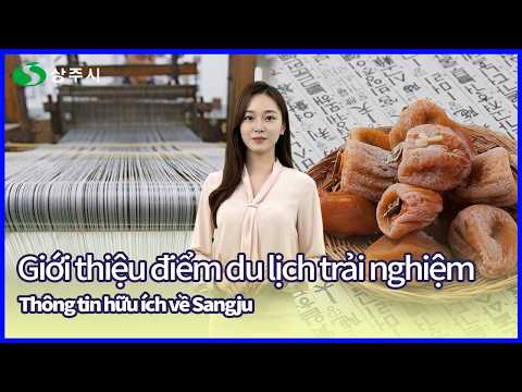 Thông tin hữu ích về Sangju - Giới thiệu điểm du lịch trải nghiệm