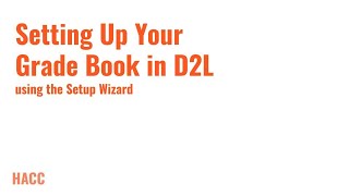 Setting Up Your Grade Book in D2L Using the Setup Wizard