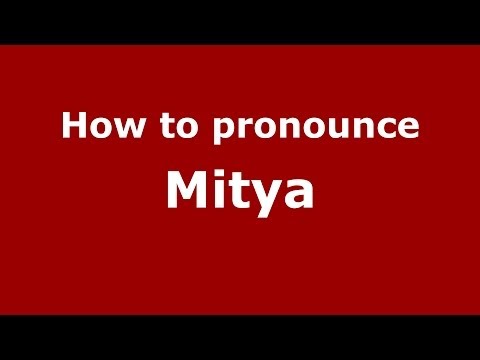 How to pronounce Mitya (Russian/Russia) - PronounceNames.com