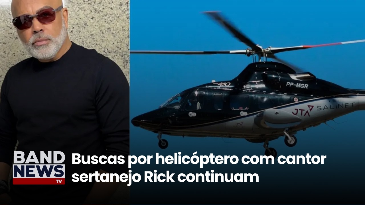  Buscas por helicóptero com cantor sertanejo Rick continuam | BandNews TV