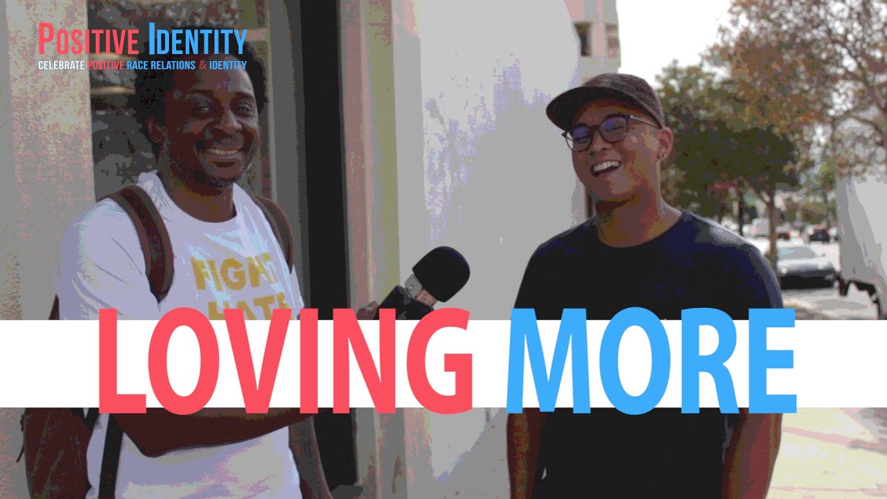 "Love More" - The Positive Identity Street Interview Series