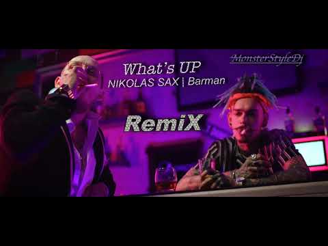 What’s UP & NIKOLAS SAX | Barman | #uASAP | MonsterStyleDj Remix |