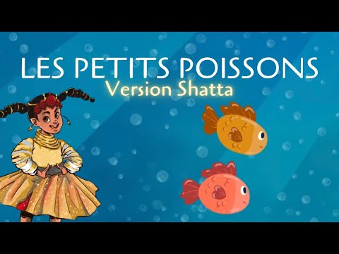 Chanson "Les petits poissons dans l'eau" - Version Shatta