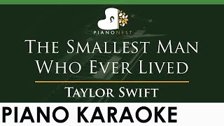 Taylor Swift - The Smallest Man Who Ever Lived - LOWER Key (Piano Karaoke Instrumental)