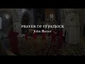 John Rutter - Prayer of St Patrick