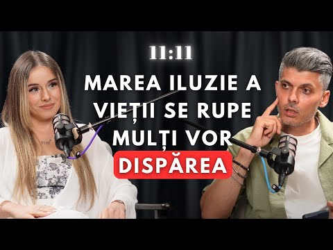 DOAR CEI TREZIȚI VOR SCĂPA! 11:11 - REALITATEA E UN JOC AL EGOULUI | PODCAST 33