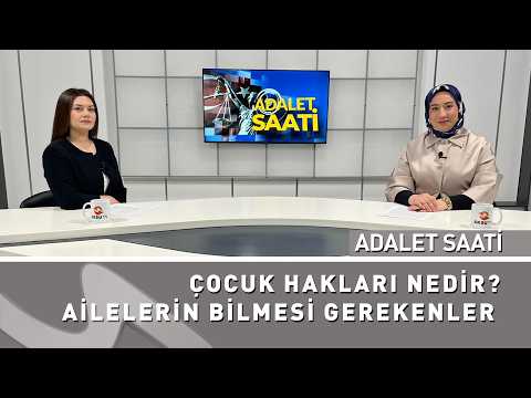 Çocuk Hakları Nedir? Ailelerin Bilmesi Gerekenler | Adalet Saati Konuğu Av. Zeynep Kahveci