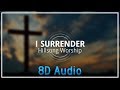 Hillsong Worship - I Surrender (Lyrics)『8D Audio』