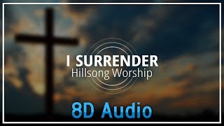 Hillsong Worship - I Surrender (Lyrics)『8D Audio』