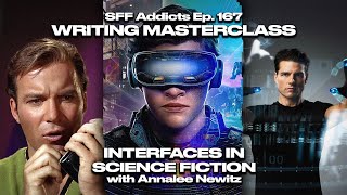Interfaces In Science Fiction With Annalee Newitz | Writing Masterclass | Sff Addicts Ep. 167