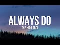 The Kid LAROI - ALWAYS DO (Lyrics)