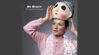 Be Brave (Alternate Version with Son Lux)