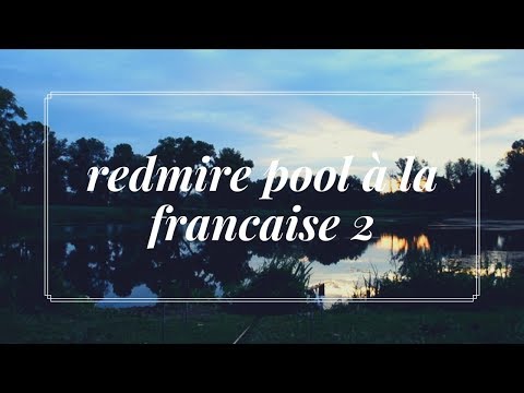 Redmire pool à la française épisode 2