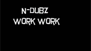 N-Dubz Work Work