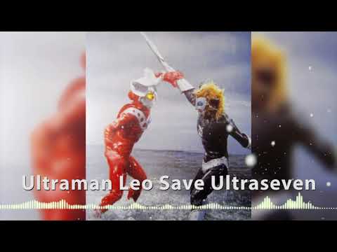 【ウルトラマンレオ】真紅の若獅子 Ultraman Leo Saves Ultraseven Theme
