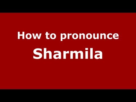 How to Pronounce Sharmila - PronounceNames.com