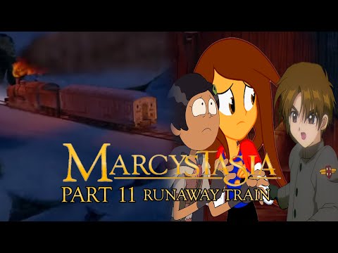 "Marcystasia" Part 11 - Runaway Train