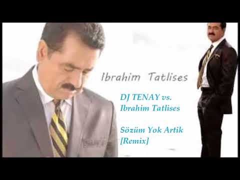 DJ TENAY vs. Ibrahim Tatlises -  Sözüm Yok Artik [Remix]