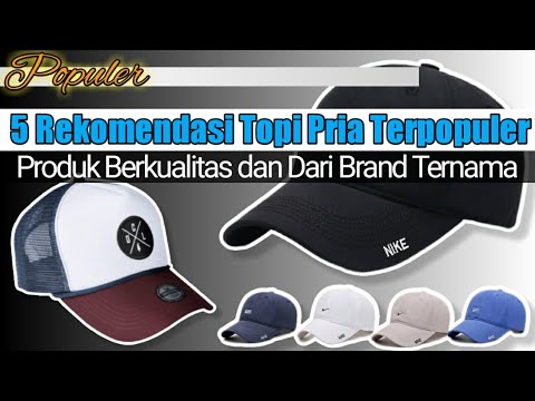 5 Rekomendasi Topi pria populer|| Terlaris dan Fashionable