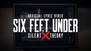 Silent Theory - Six Feet Under [Official Lyric Video]