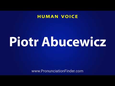 How To Pronounce Piotr Abucewicz