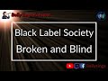 Black Label Society - Broken and Blind (Karaoke)