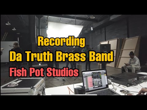 Recording Da Truth Brass Band at Fish Pot Studios