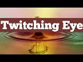 Experience Relief From Eye Twitching In Just Minutes