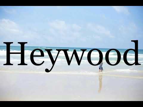 How To Pronounce Heywood🌈🌈🌈🌈🌈🌈Pronunciation Of Heywood