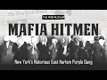 Mafia Hitmen: New York’s Notorious East Harlem Purple Gang