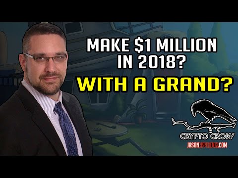 Make a Million Dollars In Crypto with $1,000 in 2018?