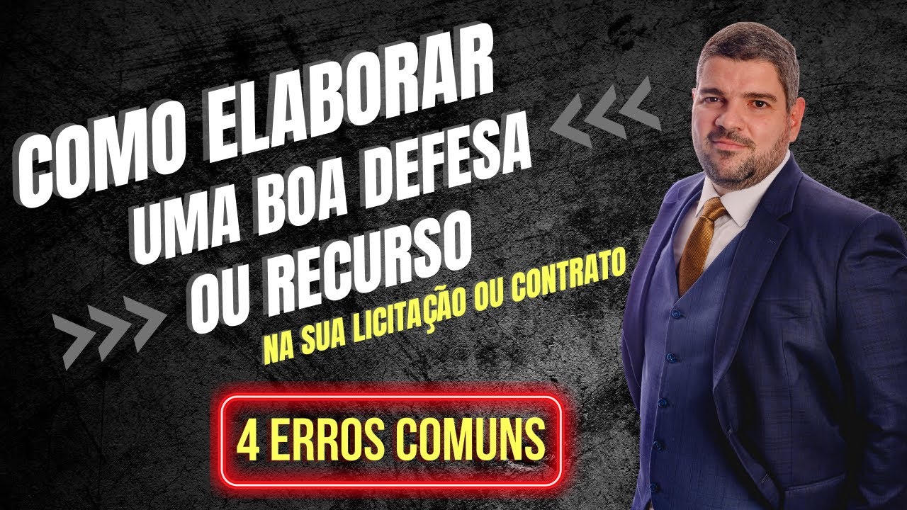 Como elaborar uma boa defesa ou recurso em licitações e contratos administrativos