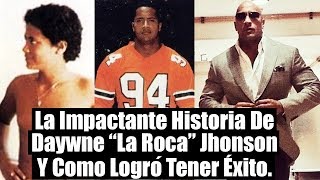 La Impactante Historia De Dwayne “La Roca” Jhonson Y Como Logró Tener Éxito.
