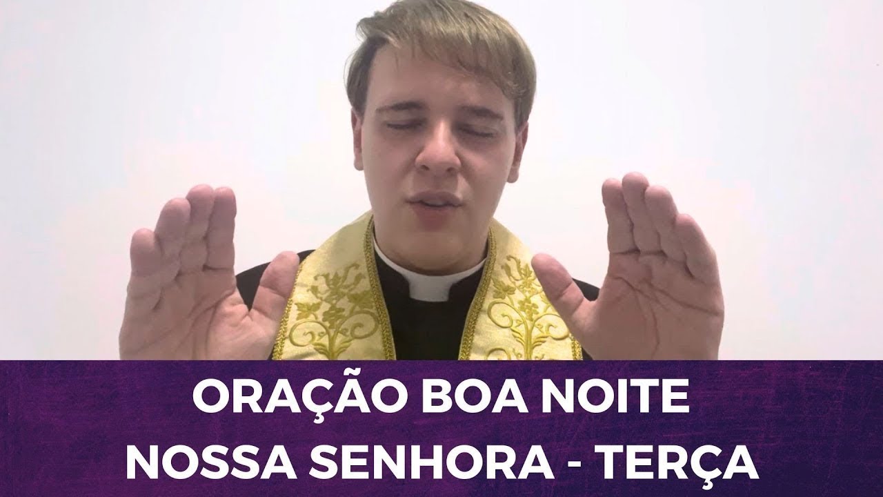 ORAÇÃO BOA NOITE NOSSA SENHORA - TERÇA FEIRA - PADRE LÚCIO CESQUIN