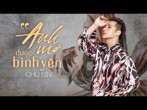 Anh mơ được bình yên - Chu Bin