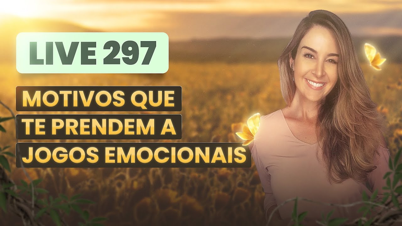 Live297: MOTIVOS QUE TE PRENDEM A JOGOS EMOCIONAIS