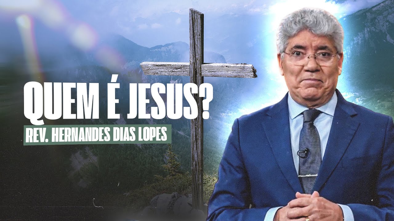 THE TRUE IDENTITY OF JESUS ​​- Hernandes Dias Lopes