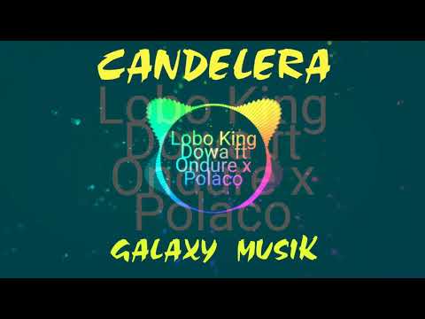 Lobo King Dowa ft Ondure x Polaco_Candelera_Prod by_Raphel El Mago x DJ-RIKY_Galaxy Musik