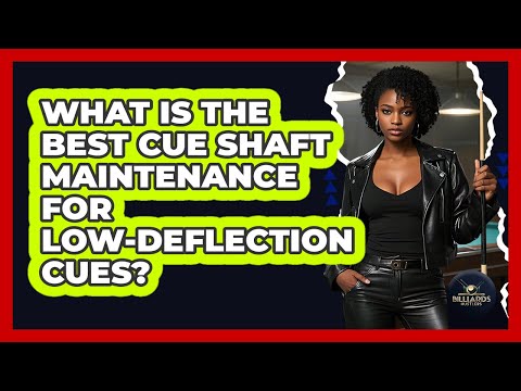 What Is The Best Cue Shaft Maintenance For Low-deflection Cues? - Billiards Hustlers