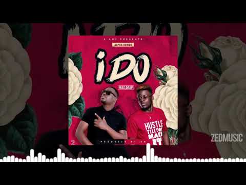 Alpha Romeo Ft Daev - I Do [Audio] || #ZedMusic